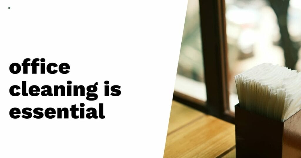 Text reads "office cleaning is essential" beside a container of napkins on a wooden surface near a window.